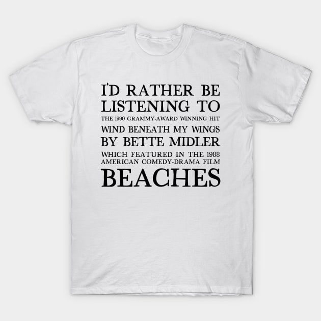 I'd Rather Be Listening To Bette Midler / 90s Meme Design T-Shirt by DankFutura